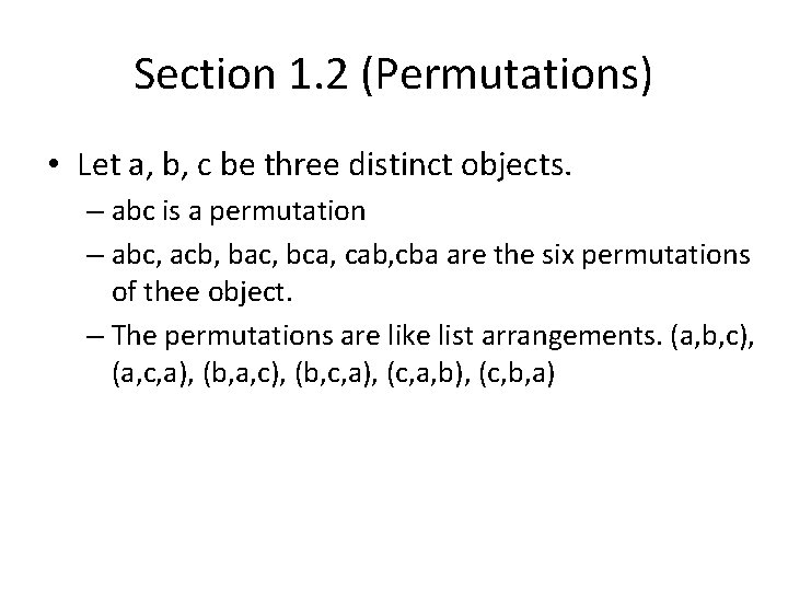 Section 1. 2 (Permutations) • Let a, b, c be three distinct objects. –