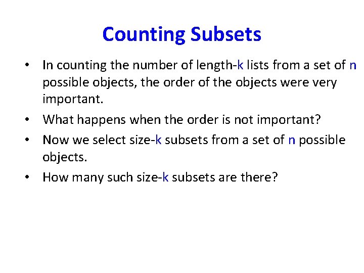 Counting Subsets • In counting the number of length-k lists from a set of