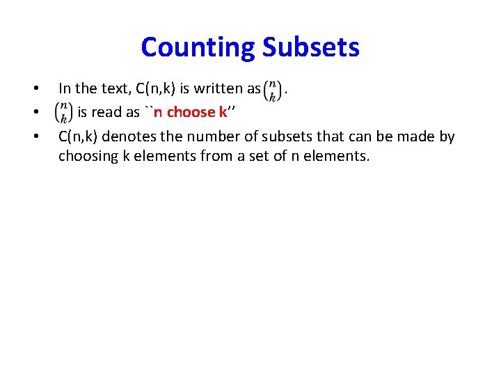 Counting Subsets • • • In the text, C(n, k) is written as. is