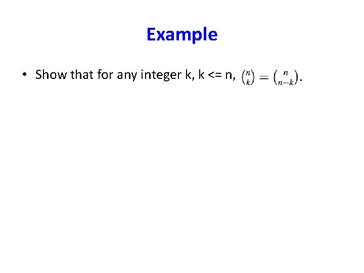 Example • Show that for any integer k, k <= n, 