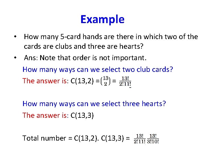 Example • How many 5 -card hands are there in which two of the