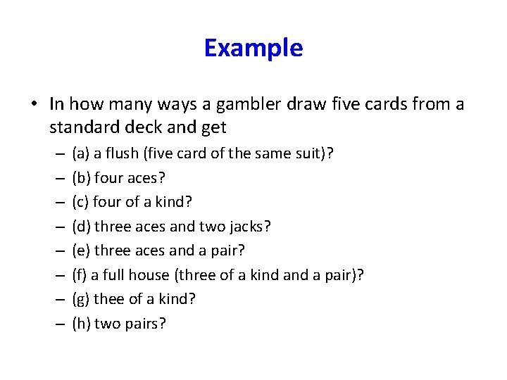 Example • In how many ways a gambler draw five cards from a standard