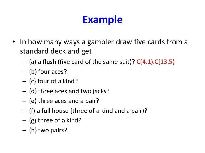 Example • In how many ways a gambler draw five cards from a standard