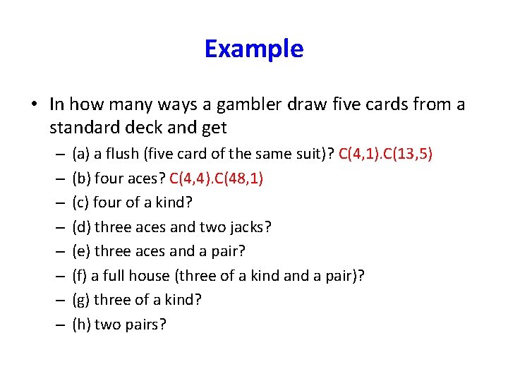Example • In how many ways a gambler draw five cards from a standard