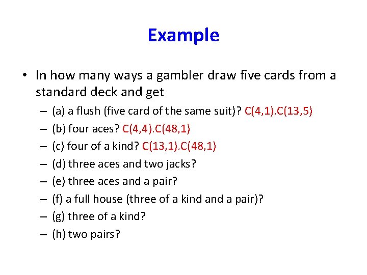 Example • In how many ways a gambler draw five cards from a standard