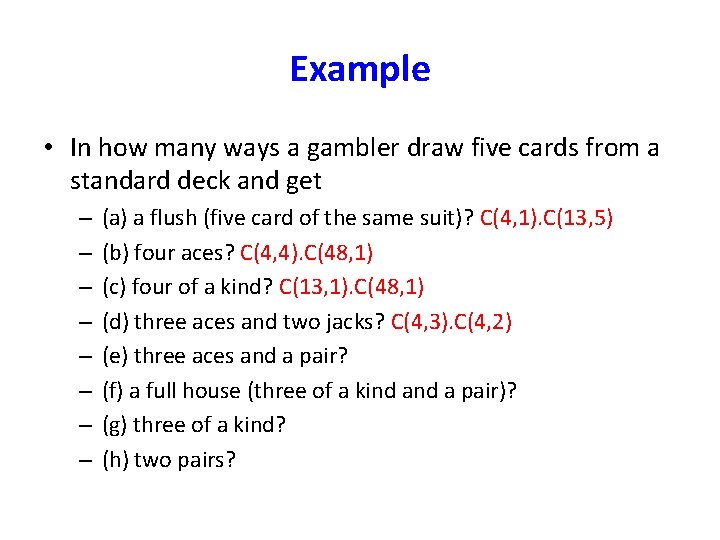 Example • In how many ways a gambler draw five cards from a standard