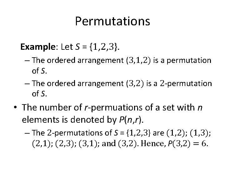 Permutations Example: Let S = {1, 2, 3}. – The ordered arrangement (3, 1,