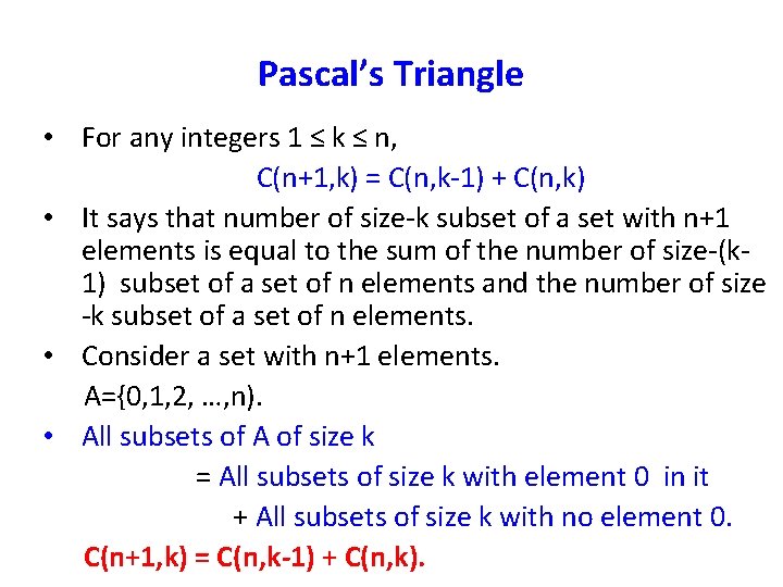 Pascal’s Triangle • For any integers 1 ≤ k ≤ n, C(n+1, k) =