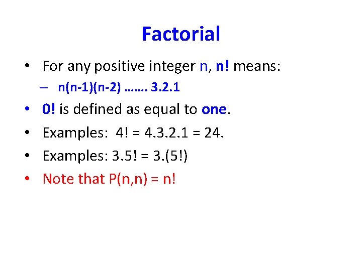 Factorial • For any positive integer n, n! means: – n(n-1)(n-2) ……. 3. 2.