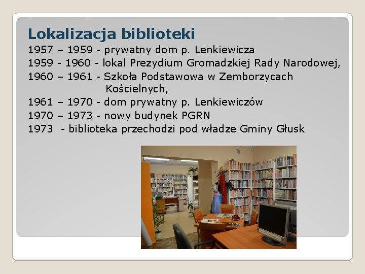 Lokalizacja biblioteki 1957 – 1959 - prywatny dom p. Lenkiewicza 1959 - 1960 -