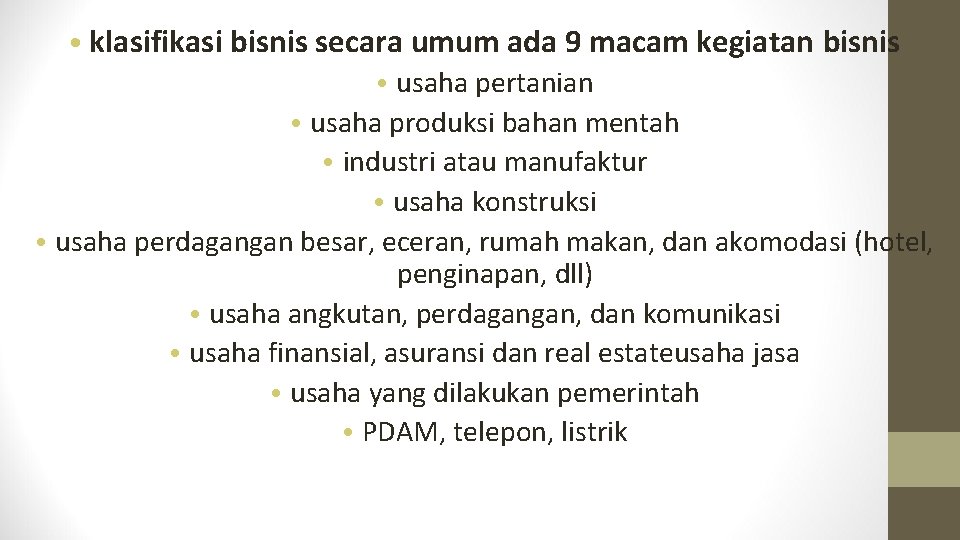  • klasifikasi bisnis secara umum ada 9 macam kegiatan bisnis • usaha pertanian