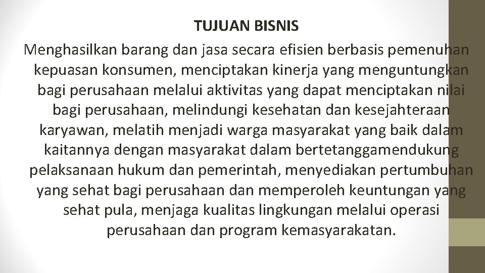 TUJUAN BISNIS Menghasilkan barang dan jasa secara efisien berbasis pemenuhan kepuasan konsumen, menciptakan kinerja