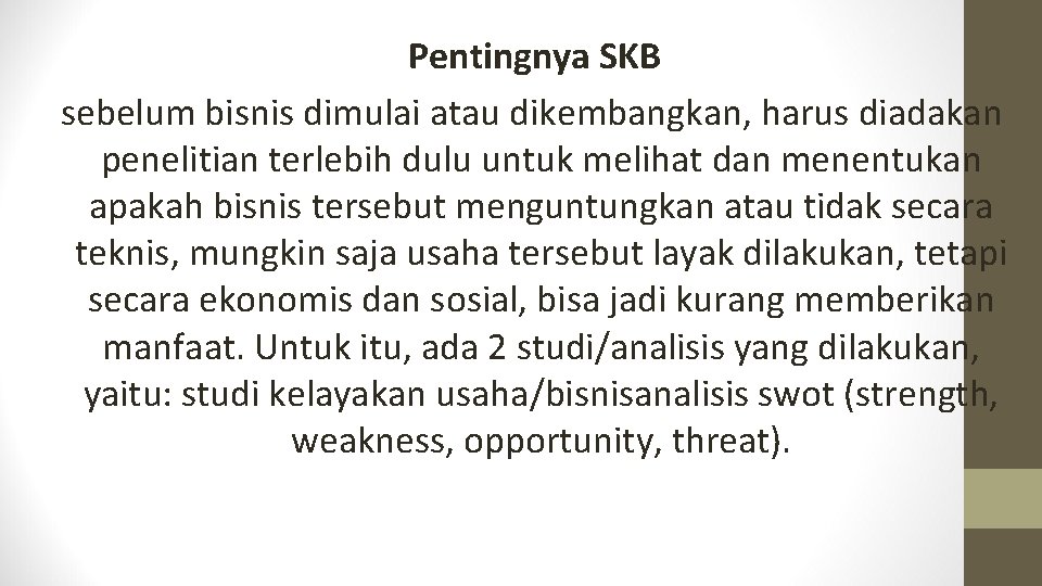 Pentingnya SKB sebelum bisnis dimulai atau dikembangkan, harus diadakan penelitian terlebih dulu untuk melihat