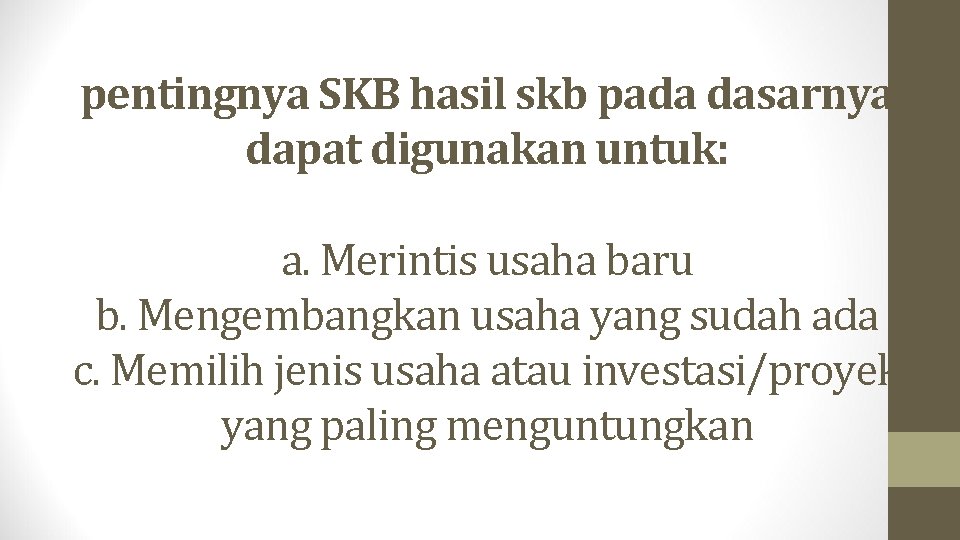 pentingnya SKB hasil skb pada dasarnya dapat digunakan untuk: a. Merintis usaha baru b.