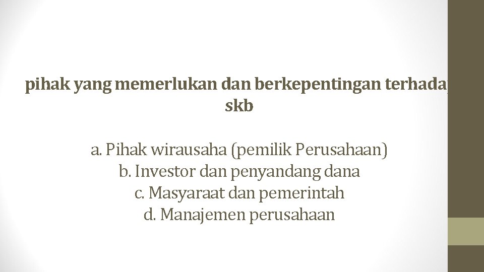 pihak yang memerlukan dan berkepentingan terhadap skb a. Pihak wirausaha (pemilik Perusahaan) b. Investor