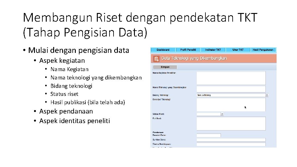 Membangun Riset dengan pendekatan TKT (Tahap Pengisian Data) • Mulai dengan pengisian data •