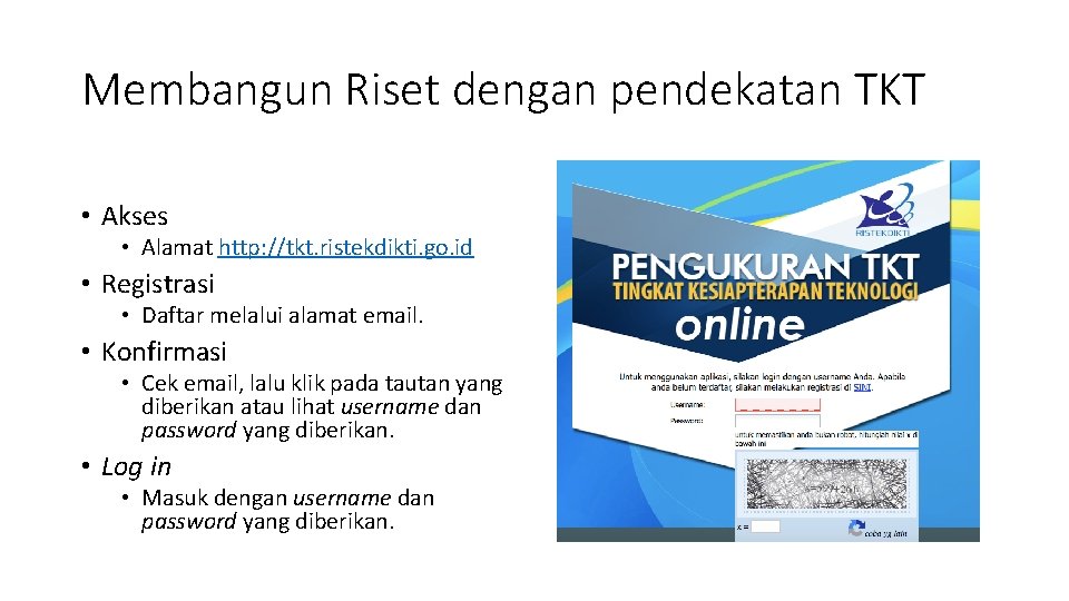 Membangun Riset dengan pendekatan TKT • Akses • Alamat http: //tkt. ristekdikti. go. id