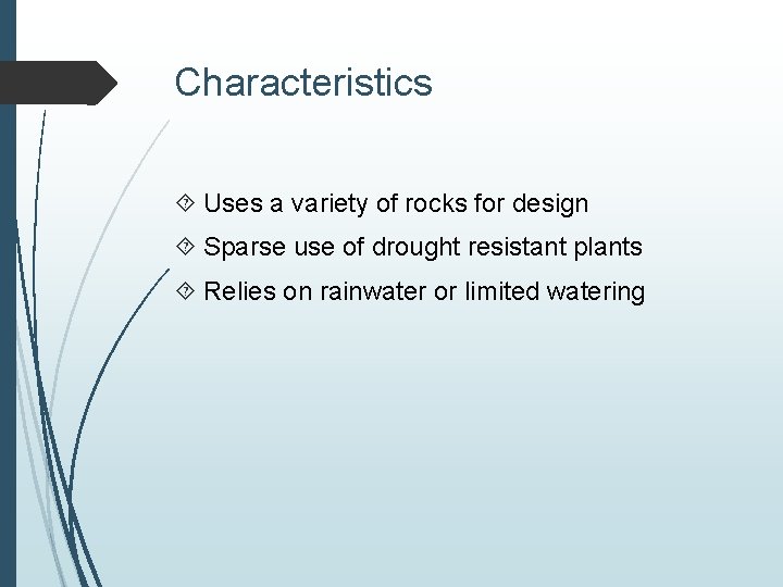 Characteristics Uses a variety of rocks for design Sparse use of drought resistant plants