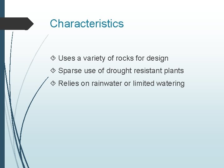 Characteristics Uses a variety of rocks for design Sparse use of drought resistant plants