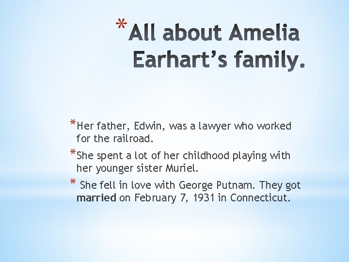 * *Her father, Edwin, was a lawyer who worked for the railroad. *She spent