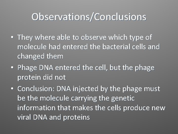 Observations/Conclusions • They where able to observe which type of molecule had entered the