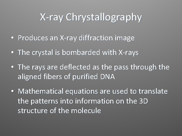X-ray Chrystallography • Produces an X-ray diffraction image • The crystal is bombarded with