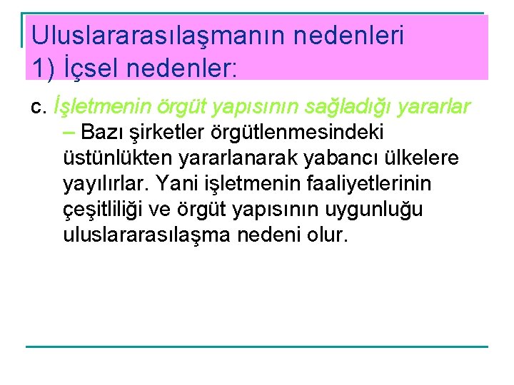 Uluslararasılaşmanın nedenleri 1) İçsel nedenler: c. İşletmenin örgüt yapısının sağladığı yararlar – Bazı şirketler