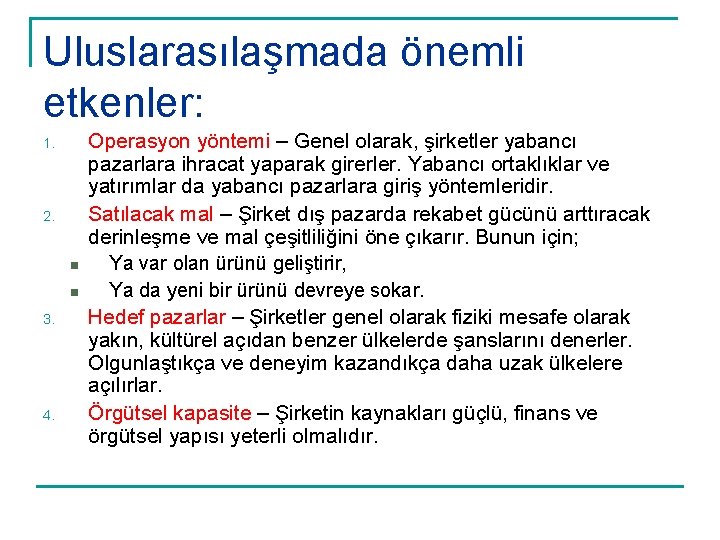 Uluslarasılaşmada önemli etkenler: 1. 2. n n 3. 4. Operasyon yöntemi – Genel olarak,