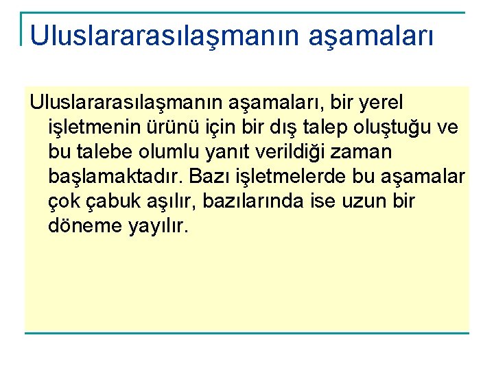 Uluslararasılaşmanın aşamaları, bir yerel işletmenin ürünü için bir dış talep oluştuğu ve bu talebe