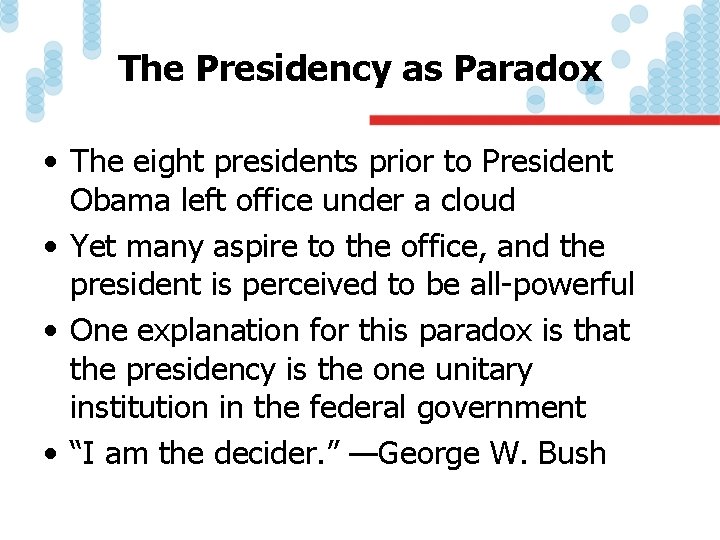 The Presidency as Paradox • The eight presidents prior to President Obama left office