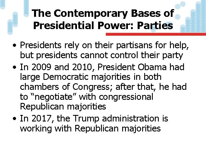 The Contemporary Bases of Presidential Power: Parties • Presidents rely on their partisans for