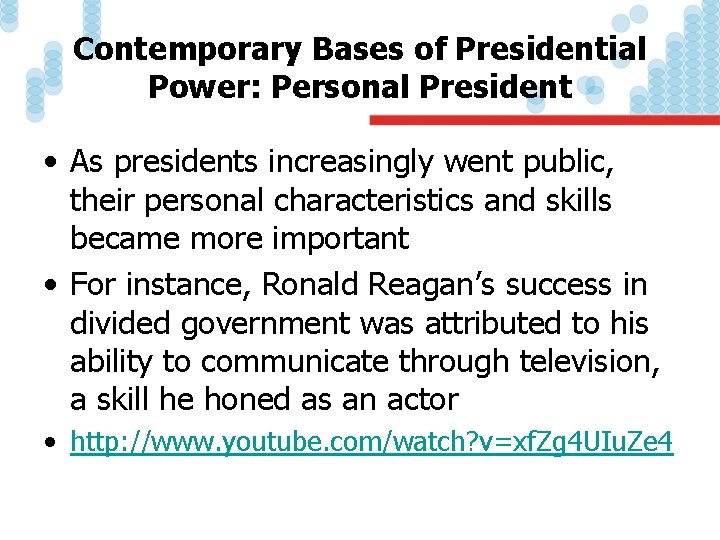 Contemporary Bases of Presidential Power: Personal President • As presidents increasingly went public, their