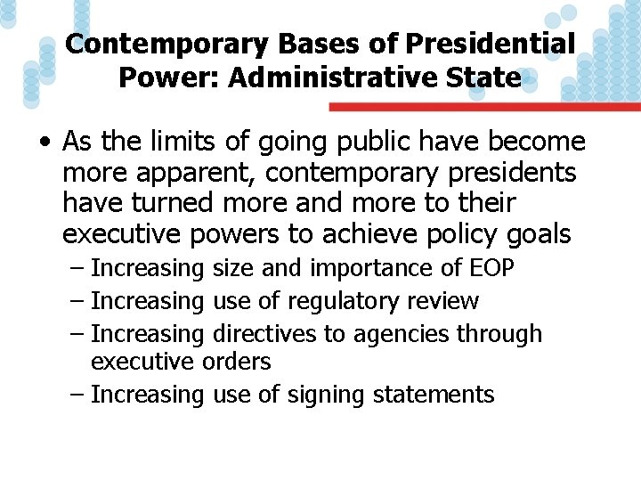 Contemporary Bases of Presidential Power: Administrative State • As the limits of going public