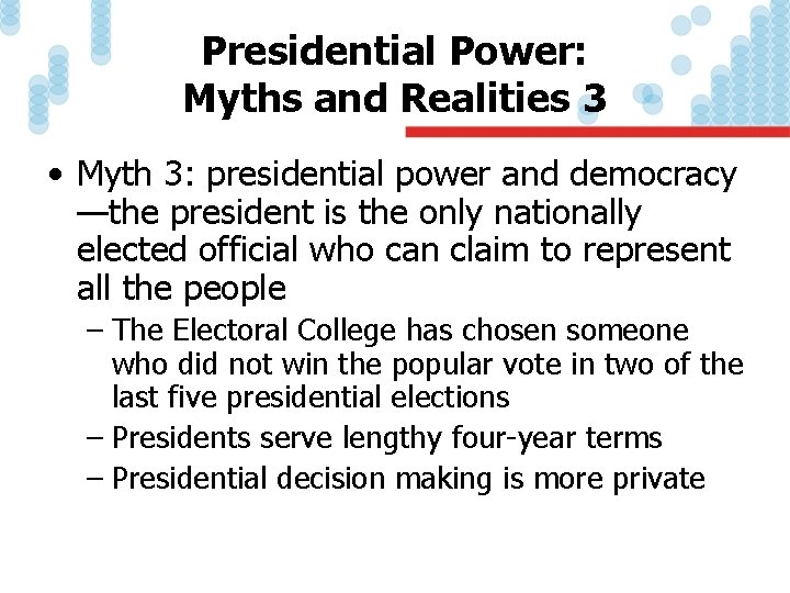 Presidential Power: Myths and Realities 3 • Myth 3: presidential power and democracy —the