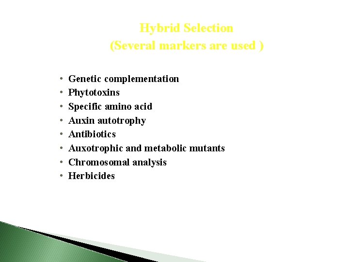Hybrid Selection (Several markers are used ) • • Genetic complementation Phytotoxins Specific amino