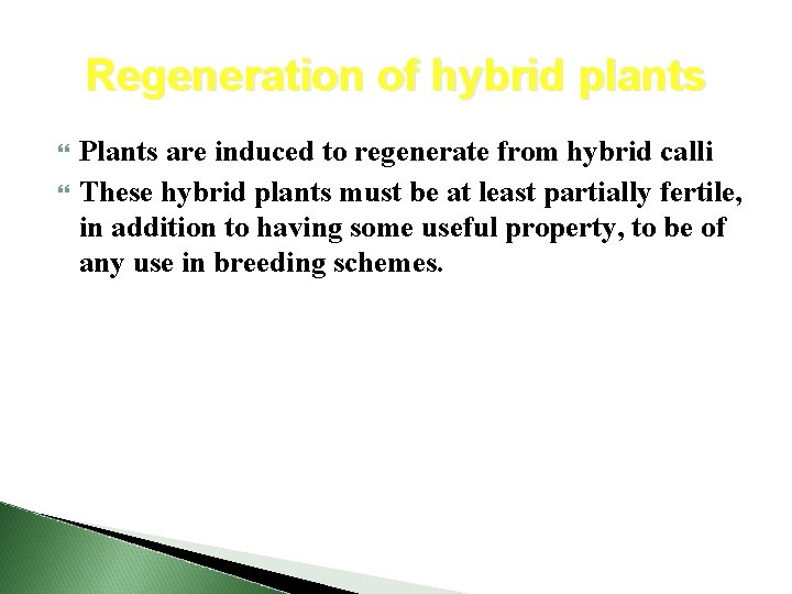 Regeneration of hybrid plants Plants are induced to regenerate from hybrid calli These hybrid