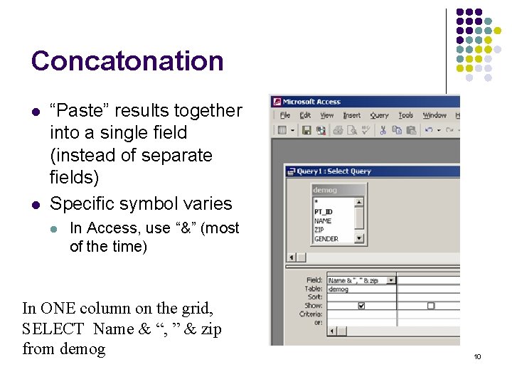 Concatonation l l “Paste” results together into a single field (instead of separate fields)