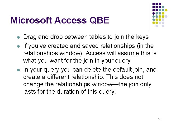 Microsoft Access QBE l l l Drag and drop between tables to join the