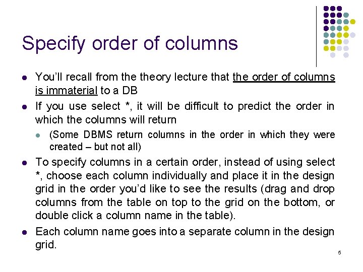Specify order of columns l l You’ll recall from theory lecture that the order