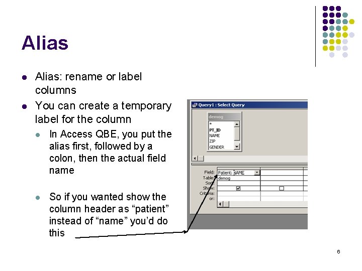 Alias l l Alias: rename or label columns You can create a temporary label