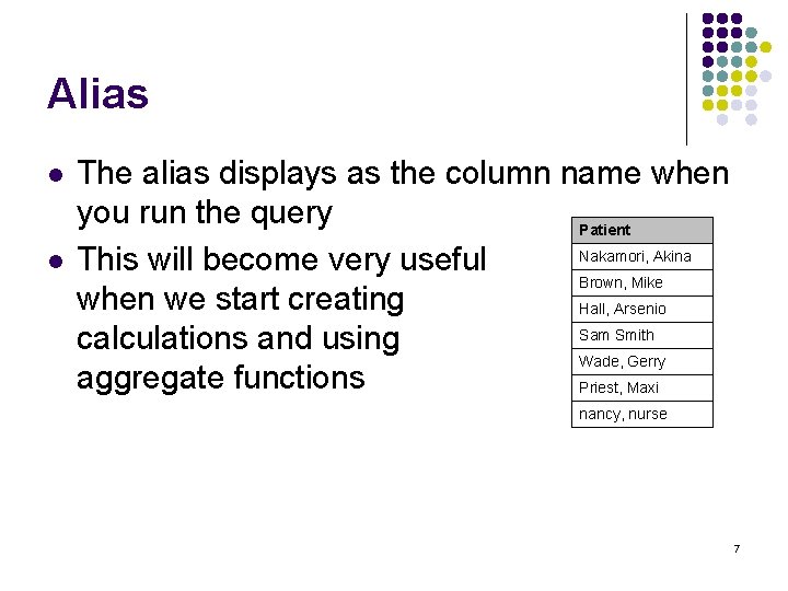 Alias l l The alias displays as the column name when you run the