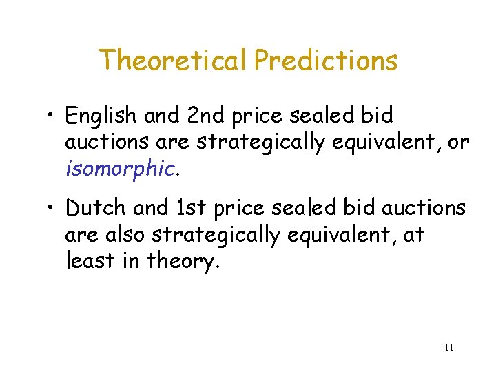 Theoretical Predictions • English and 2 nd price sealed bid auctions are strategically equivalent,