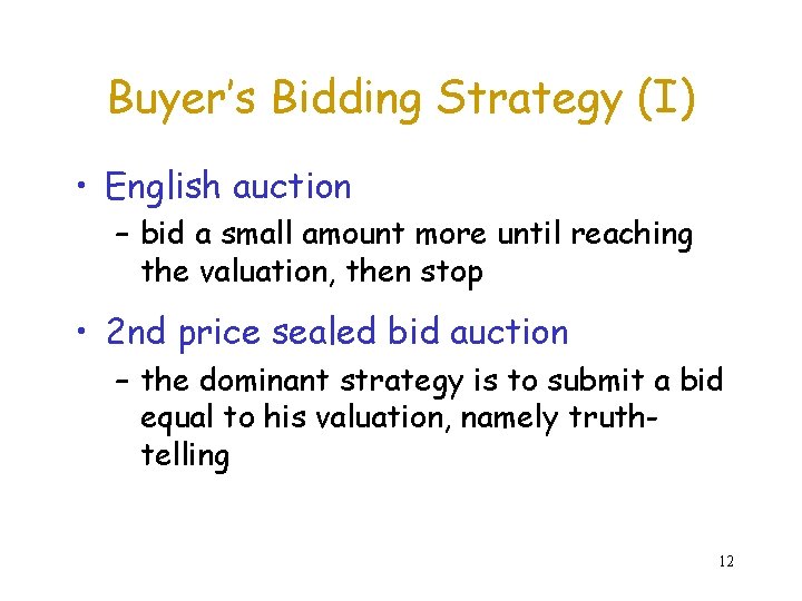 Buyer’s Bidding Strategy (I) • English auction – bid a small amount more until