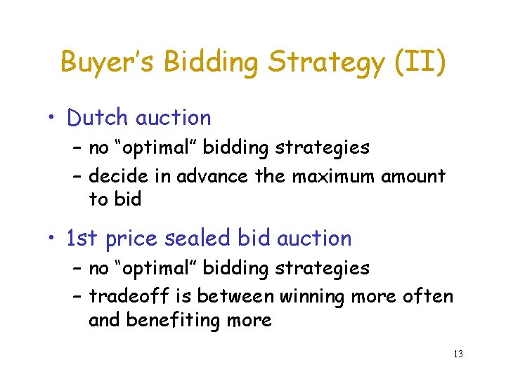 Buyer’s Bidding Strategy (II) • Dutch auction – no “optimal” bidding strategies – decide