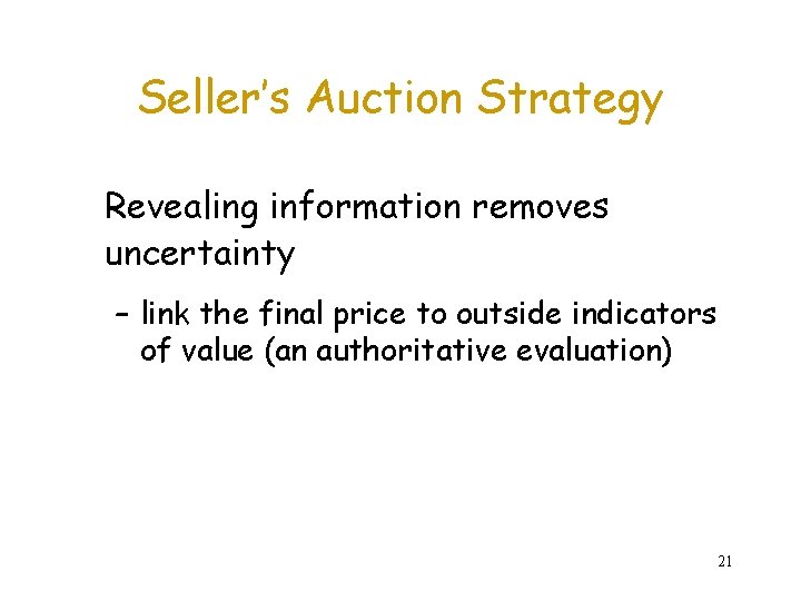 Seller’s Auction Strategy Revealing information removes uncertainty – link the final price to outside