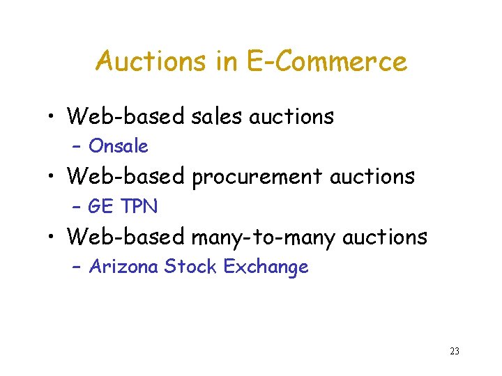 Auctions in E-Commerce • Web-based sales auctions – Onsale • Web-based procurement auctions –