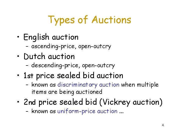 Types of Auctions • English auction – ascending-price, open-outcry • Dutch auction – descending-price,