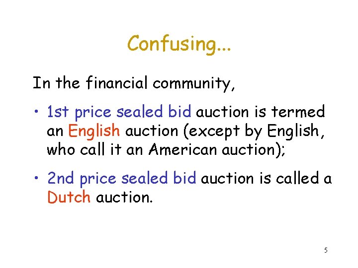 Confusing. . . In the financial community, • 1 st price sealed bid auction