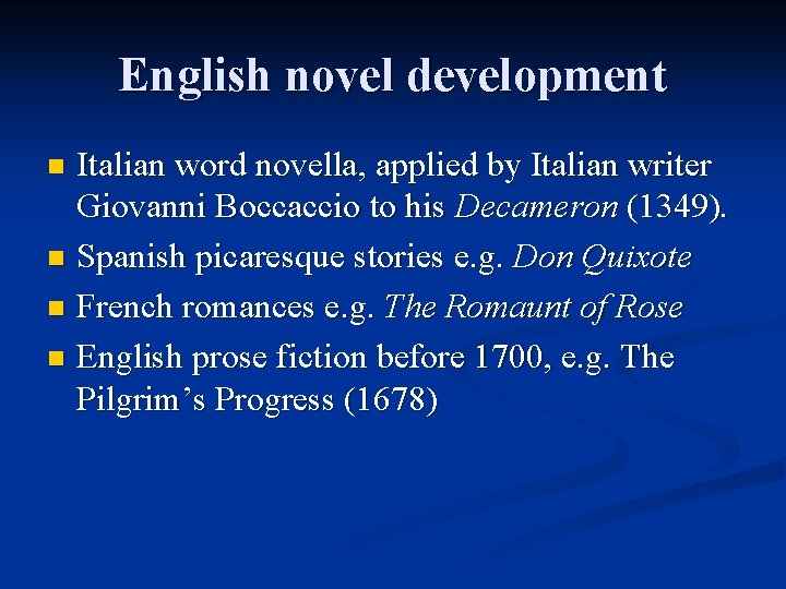 English novel development Italian word novella, applied by Italian writer Giovanni Boccaccio to his