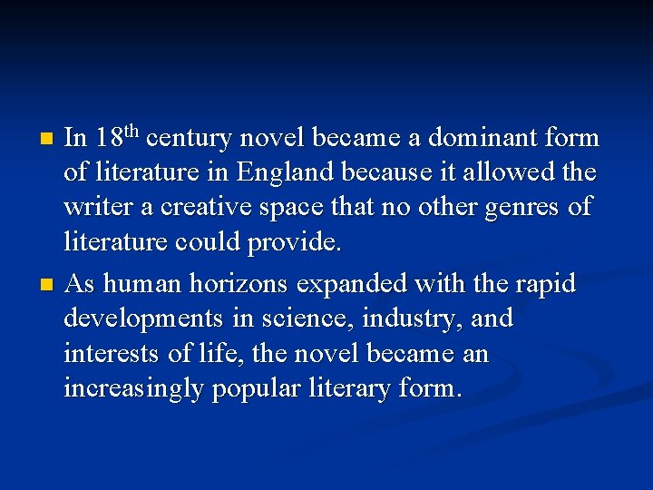 In 18 th century novel became a dominant form of literature in England because